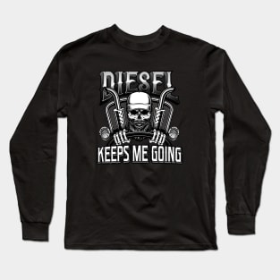 Trucker - Diesel keeps me Going Long Sleeve T-Shirt